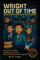 Wright Out of Time: A Glitch in the Matrix (Wright's Will) B0G2SZ5YJF Book Cover