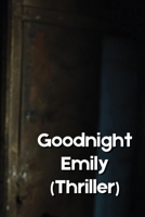Goodnight Emily (Thriller) B0DQHLRGHY Book Cover