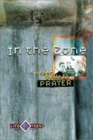 In the Zone: A Teen Guide to Prayer 1569553297 Book Cover