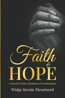 Faith and Hope: A Memoir of Trials, Tribulations & Transformation B0CL8VKNVP Book Cover