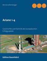 Ariane 1-4: Geschichte und Technik der europäischen Erfolgsrakete 3735761720 Book Cover