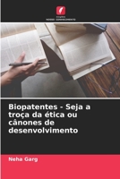 Biopatentes - Seja a troça da ética ou cânones de desenvolvimento 620528491X Book Cover