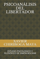 PSICOANÁLISIS DEL LIBERTADOR: ESTUDIO PSICOLÓGICO Y FILOSÓFICO DE SIMÓN BOLÍVAR (Spanish Edition) 1660318467 Book Cover