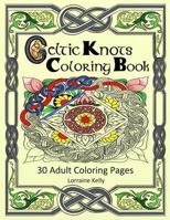 Celtic Knots Coloring Book: 30 Adult Coloring Pages 1533435944 Book Cover