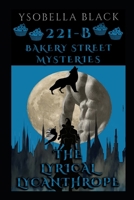 The Lyrical Lycanthrope: A 221-B Bakery Street Paranormal Mystery (Bakery Street Mysteries) B0HF1THSR3 Book Cover