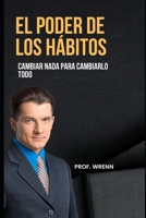 El poder de los h�bitos: Cambiar nada para cambiarlo todo B0BB67H4K7 Book Cover
