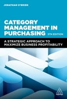 Category Management in Purchasing: A Strategic Approach to Maximize Business Profitability 1398613797 Book Cover