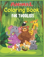 Animal Coloring Book For Toddlers: 30 cute animal designs to color B08B37VQMX Book Cover