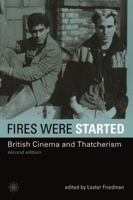 Fires Were Started: British Cinema And Thatcherism (Close Up) 1904764711 Book Cover