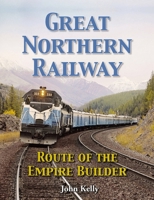 Great Northern Railway - Route of the Empire Builder 1583883029 Book Cover