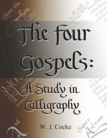 The Four Gospels : A Study in Calligraphy 098525016X Book Cover