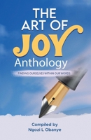 The Art of Joy: Finding Ourselves Within Our Words B0DXVY2W51 Book Cover