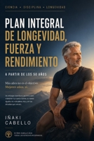 PLAN INTEGRAL DE LONGEVIDAD , FUERZA Y RENDIMIENTO A PARTIR DE LOS 50 (LOS 50 Y AHORA QUE) (Spanish Edition) B0HHJSTL9G Book Cover