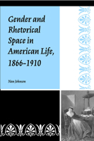 Gender & Rhetorical Space In American Life, 1866-1910 (Studies in Rhetorics and Feminisms) 0809324261 Book Cover