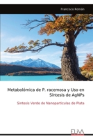 Metabolómica de P. racemosa y Uso en Síntesis de AgNPs: Sintesis Verde de Nanoparticulas de Plata (Spanish Edition) 9999332196 Book Cover