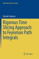 Rigorous Time Slicing Approach to Feynman Path Integrals 4431565515 Book Cover