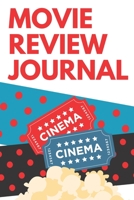 Movie Review Journal: Film Review & Rating Journal for Film Lovers: Movie Buffs and Film Students. Critics notebook (100 Pages, 6 x 9) 1676788212 Book Cover