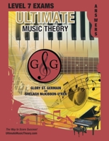 LEVEL 7 Music Theory Exams Answer Book - Ultimate Music Theory Supplemental Exam Series: LEVEL 5, 6, 7 & 8 - Eight Exams in each Workbook PLUS Bonus E 1990358160 Book Cover