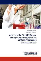 Heterocyclic Schiff Bases; Study and Prospects as Anticonvulsants: Anticonvulsant Research 384733820X Book Cover