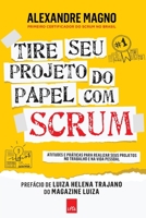Tire seu projeto do papel com Scrum: Atitudes e práticas para realizar seus projetos no trabalho e na vida 8577346986 Book Cover