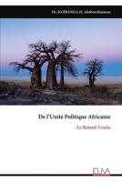 De l’Unité Politique Africaine: Le Retard Voulu (French Edition) 9999343392 Book Cover