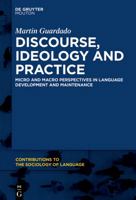 Discourse, Ideology and Practice: Micro and Macro Perspectives in Language Development and Maintenance 1614515441 Book Cover