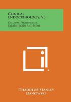 Clinical Endocrinology, V3: Calcium, Phosphorus, Parathyroids, and Bone 1258659301 Book Cover