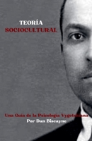 Teoría Sociocultural: Una Guía de la Psicología Vygotskiana (Teorías Psicológicas) (Spanish Edition) B0GNDHW837 Book Cover