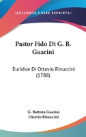 Pastor Fido Di G. B. Guarini: Euridice Di Ottavio Rinuccini (1788) 1104362058 Book Cover