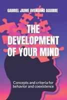 THE DEVELOPMENT Of YOUR MIND: Concepts and criteria for behavior and coexistence 1976824753 Book Cover