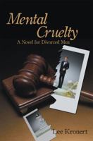 Mental Cruelty: A Novel for Divorced Men 1449767885 Book Cover