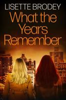 WHAT THE YEARS REMEMBER 1734089490 Book Cover