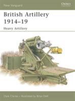 British Artillery 1914-19: Heavy Artillery (New Vanguard) 1841767883 Book Cover