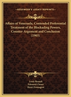Affairs of Venezuela, Contended Preferential Treatment of the Blockading Powers, Counter-Argument and Conclusion 1437475140 Book Cover