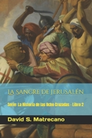 La Sangre de Jerusalén: Serie: La Historia de las Ocho Cruzadas - Libro 2 B0B28N3YTN Book Cover