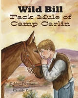 Wild Bill Pack Mule of Camp Carlin 1950075834 Book Cover