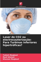 Laser de CO2 ou electrocauterização: Para Turbinas inferiores hipertróficas? (Portuguese Edition) 620795128X Book Cover