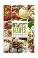 Instant Pot Recipes: 365 Quick & Easy, One Pot, Recipes for Busy Families 1530339243 Book Cover