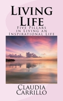 Living Life: Five Factors in Living an Inspirational Life 1546954880 Book Cover