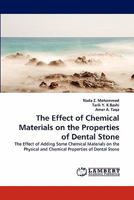 The Effect of Chemical Materials on the Properties of Dental Stone: The Effect of Adding Some Chemical Materials on the Physical and Chemical Properties of Dental Stone 3844308660 Book Cover