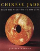 Chinese Jade from the Neolithic to the Qing 1588860337 Book Cover