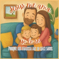 Jesús me ama, yo lo sé: Porque mi familia me lo hace saber (Spanish Edition) B0G6LHBPR8 Book Cover