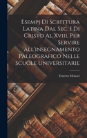 Esempj Di Scrittura Latina Dal Sec. I Di Cristo Al Xviii, Per Servire All'insegnamento Paleografico Nelle Scuole Universitarie 1018434496 Book Cover