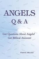 Angels - Q & A!: Got Questions about Angels? Get Biblical Answers! 1491080175 Book Cover