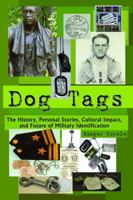 Dog Tags: The History, Personal Stories, Cultural Impact, and Future of Military Identification 0983305722 Book Cover