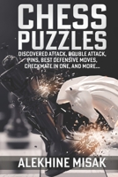 Chess Puzzles: Discovered Attack, Double Attack, Pins, Best Defensive Moves, Checkmate in One And more B096LWMRB4 Book Cover