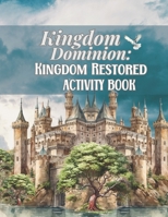 Kingdom Dominion: Kingdom Restored Activity Book B0CV7QY9MC Book Cover
