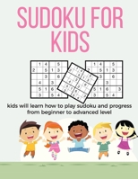 Sudoku for Kids: A collection of sudoku puzzles for kids to learn how to play from beginners to advanced level Brain games for clever kids and smart kids 1655479156 Book Cover