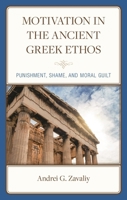 Motivation in the Ancient Greek Ethos: Punishment, Shame, and Moral Guilt 1666920541 Book Cover
