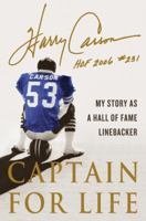 Captain for Life: My Story as a Hall of Fame Linebacker 0312550626 Book Cover